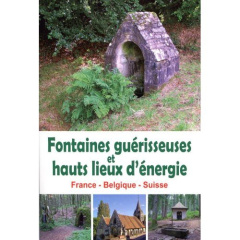 Fontaines guérisseuses et hauts lieux d'énergie - Berger François