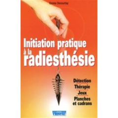 Initiation pratique à la radiesthésie - Decourtay Emma