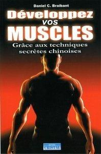 Développez vos muscles grâce aux techniques chinoises - Braibant Daniel-C.
