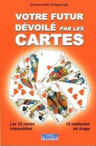Votre futur dévoilé par les cartes - Delagrange Emmanuelle