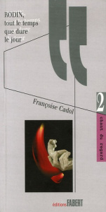 Rodin, tout le temps que dure le jour - Cadol Françoise