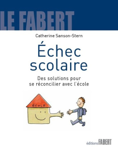 Echec scolaire. Des solutions pour se réconcilier avec l'école - Sanson-Stern Catherine