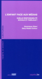 L'enfant face aux médias. Quelle responsabilité sociale et familiale ? - Ottavi Dominique ; Dufour Dany-Robert