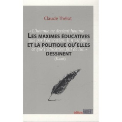 Les maximes éducatives et la politique qu'elles dessinent - Thélot Claude