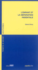 L'enfant et la séparation parentale - Drory Diane