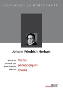 Johann Friedrich Herbart. Textes pédagogiques choisis - Herbart Johann Friedrich ; Goubet Jean-François