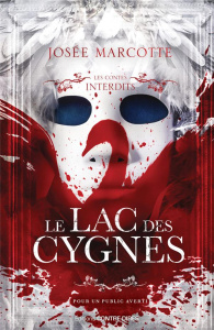 Le lac des cygnes / Contes interdits - Marcotte Josée
