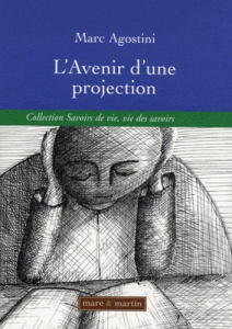 L'avenir d'une projection. Construction d'une recherche-action-formation avec des professeurs des éc - Agostini Marc