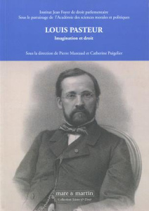 Louis Pasteur. Imagination et droit - Mazeaud Pierre ; Puigelier Catherine ; Gros Franço