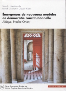 Emergences de nouveaux modèles de démocratie constitutionnelle. Afrique, Proche-Orient - Charlot Patrick ; Klein Claude