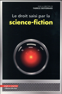 Le droit saisi par la science-fiction - Defferrard Fabrice