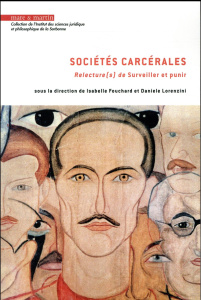 Sociétés carcérales. Relecture(s) de Surveiller et punir - Fouchard Isabelle ; Lorenzini Daniele ; Hazan Adel