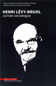 Henri Lévy-Bruhl. Juriste sociologue - Chevreau Emmanuelle ; Audren Frédéric ; Verdier Ra