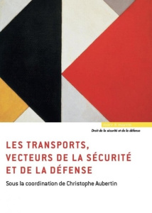 Les transports, vecteurs de la sécurité et de la défense - Aubertin Christophe