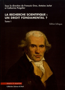 La recherche scientifique : un droit fondamental ? Tome 1, Edition bilingue français-anglais - Gros François ; Jarlot Antoine ; Puigelier Catheri