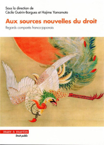 Aux sources nouvelles du droit. Regards comparés franco-japonais - Guérin-Bargues Cécile ; Yamamoto Hajimé