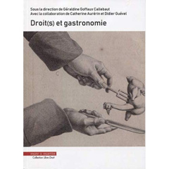 Droit(s) et gastronomie - Goffaux-Callebaut Géraldine ; Aurérin Catherine ;