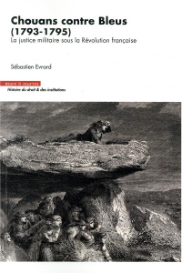Chouans contre Bleus (1793-1795). La justice militaire sous la Révolution française - Evrard Sébastien ; Tulard Jean