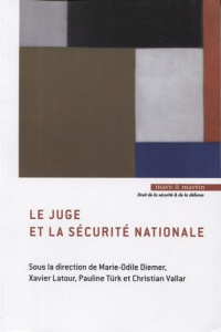 Le juge et la sécurité nationale - Diemer Marie-Odile ; Latour Xavier ; Türk Pauline
