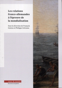 Les relations franco-allemandes à l'épreuve de la mondialisation - Genton François ; Gréciano Philippe ; Heumann Hans