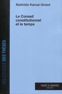 Le Conseil constitutionnel et le temps - Kamal-Girard Mathilde ; Gahdoun Pierre-Yves
