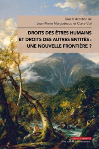 Droits des êtres humains et droits des autres entités : une nouvelle frontière ? - Marguénaud Jean-Pierre ; Vial Claire