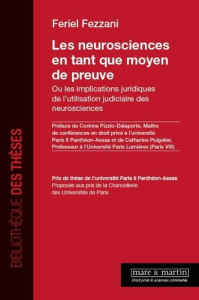 Les neurosciences en tant que moyen de preuve. Ou les implications juridiques de l'utilisation judic - Fezzani Feriel ; Pizzio-Delaporte Corinne ; Puigel