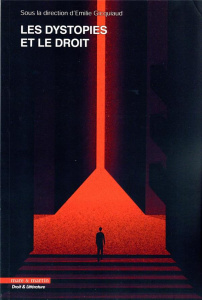 Les dystopies et le droit - Gicquiaud Emilie ; Dissaux Nicolas