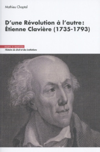 D'une Révolution à l'autre : Etienne Clavière (1735-1793) - Chaptal Mathieu ; Bruschi Christian ; Gasparini Er