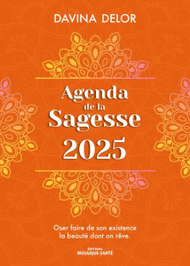 Agenda de la sagesse. Oser faire de son existence la beauté dont on rêve, Edition 2025 - Delor Davina ; Barithel Pascale