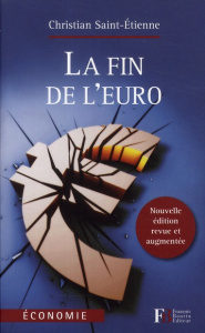 La fin de l'euro. Edition revue et augmentée - Saint-Etienne Christian