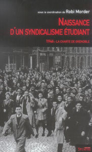 Naissance d'un syndicalisme étudiant - Morder Robi ; Fischer Didier ; Monchablon Alain ;