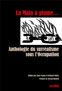 La Main à plume. Anthologie du surréalisme sous l'Occupation - Walter Richard ; Vernay Anne ; Durozoi Gérard