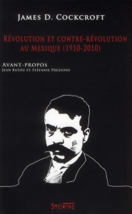 Révolution et contre révolution au Mexique (1910-2010) - Cockcroft James Donald ; Batou Jean ; Prezioso Sté