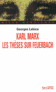 Karl Marx, les thèses sur Feuerbach - Labica Georges ; Artous Antoine