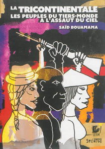 La tricontinentale, les peuples du Tiers Monde à l'assaut - Bouamama Saïd