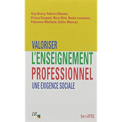 Valoriser l'enseignement professionnel : une exigence sociale - Brucy Guy ; Dhume Fabrice ; Kergoat Prisca ; Hirtt