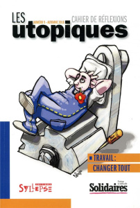 Les utopiques N° 9, Automne 2018 : Travail : changer tout - BEYNEL ERIC