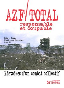 Azf/Total, responsable et coupable. Histoires d'un combat collectif - Jean Rémy ; Saunier Philippe