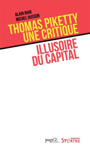 Thomas Piketty : une critique illusoire du capital - Bihr Alain ; Husson Michel
