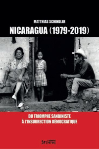 Nicaragua (1979-2019). Du triomphe sandiniste à l'insurrection démocratique - Schindler Matthias ; Renck Hans-Peter ; Guevara Lo