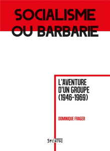 Socialisme ou barbarie. L'aventure d'un groupe (1946-1969) - Frager Dominique ; Dozon Jean-Pierre