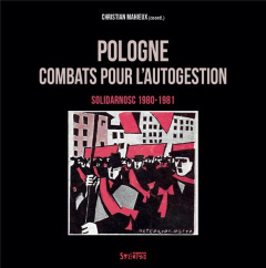 Pologne : combats pour l'autogestion. Solidarnosc (1980-1981) - Mahieux Christian