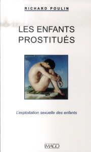 Les enfants prostitués. L'exploitation sexuelle des enfants - Poulin Richard