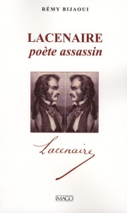 Lacenaire. Poète assassin - Bijaoui Rémy