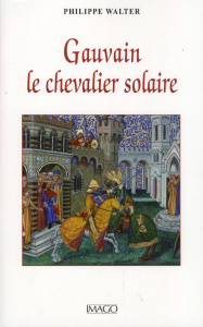 Gauvain, le chevalier solaire - Walter Philippe