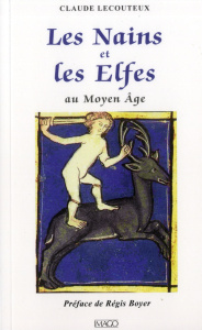 Les nains et les elfes au Moyen Age. Edition revue et augmentée - Lecouteux Claude ; Boyer Régis