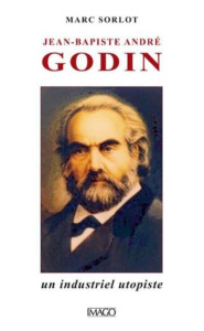 Jean-Baptiste André Godin - Sorlot Marc