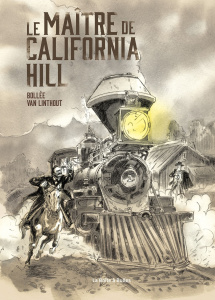 Le Maître de California Hill - Bollée Laurent-Frédéric ; Van Linthout Georges