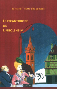 Le lycanthrope de Lingolsheim - Thierry des Espesses Bertrand